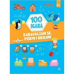 100 igara – zabavljam se, pišem i brojim 5+ Grupa autora