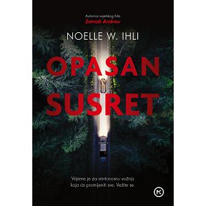 Opasan susret - Noelle W. Ihli